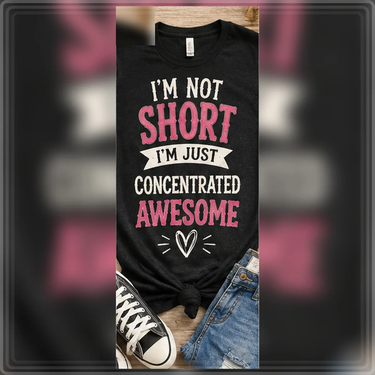 I'm Not Short Concentrated Awesome Tee — I'm Not Short Concentrated Awesome graphic