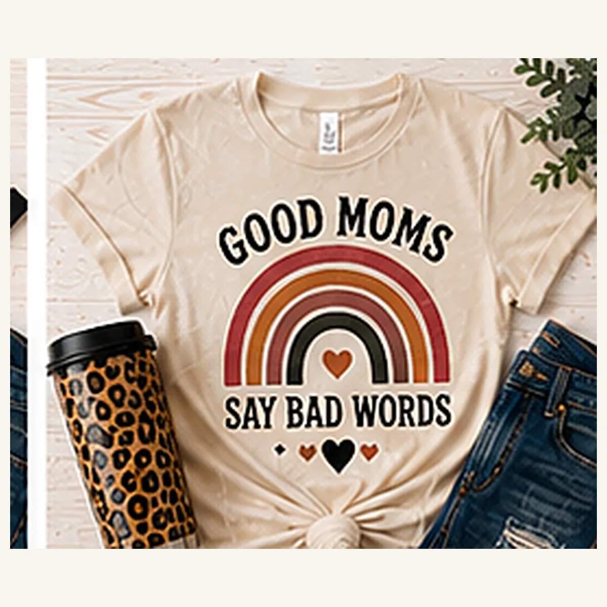 Good Moms Say Bad Words Rainbow Tee — Good Moms Say Bad Words Rainbow graphic