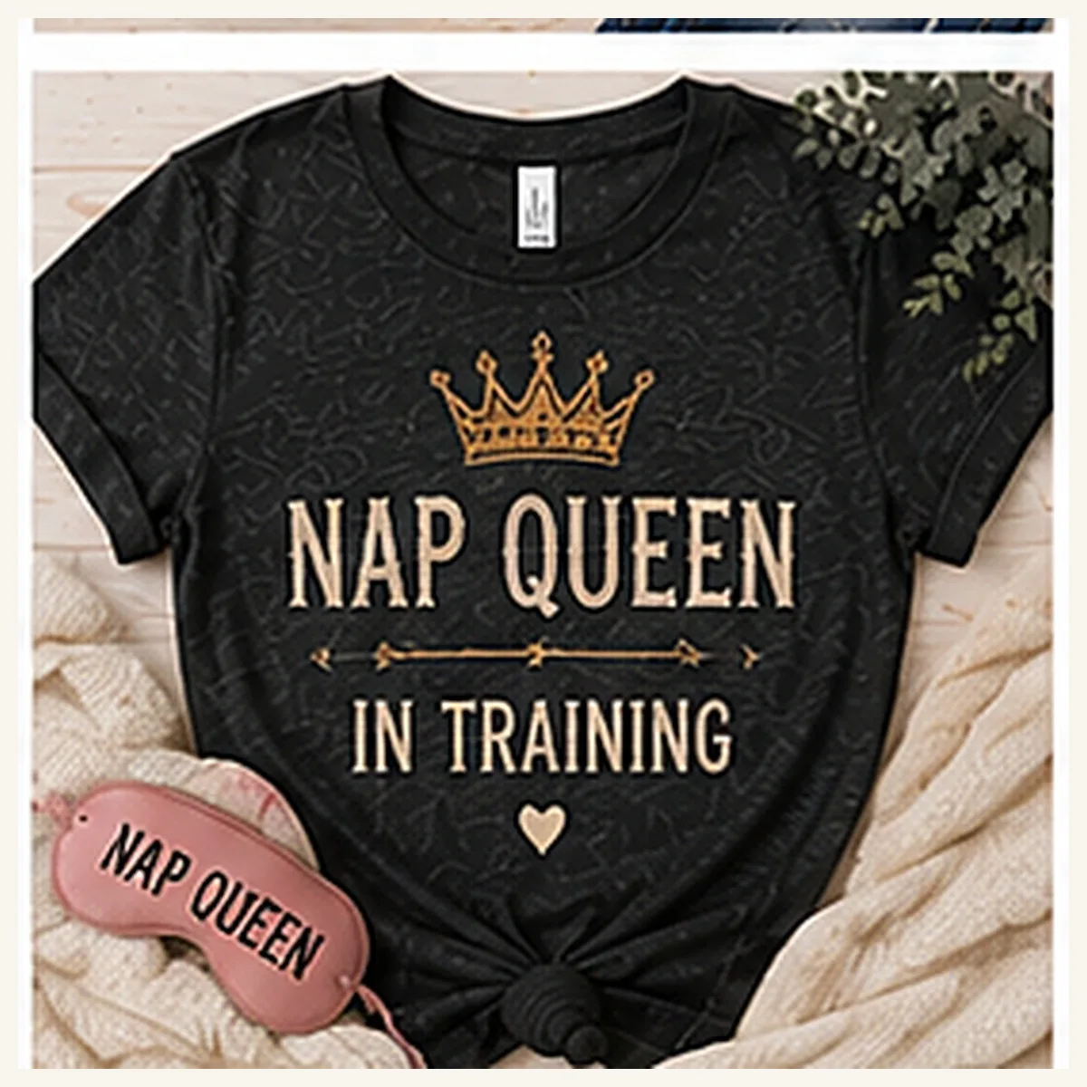 Nap Queen in Training Tee — Nap Queen in Training graphic