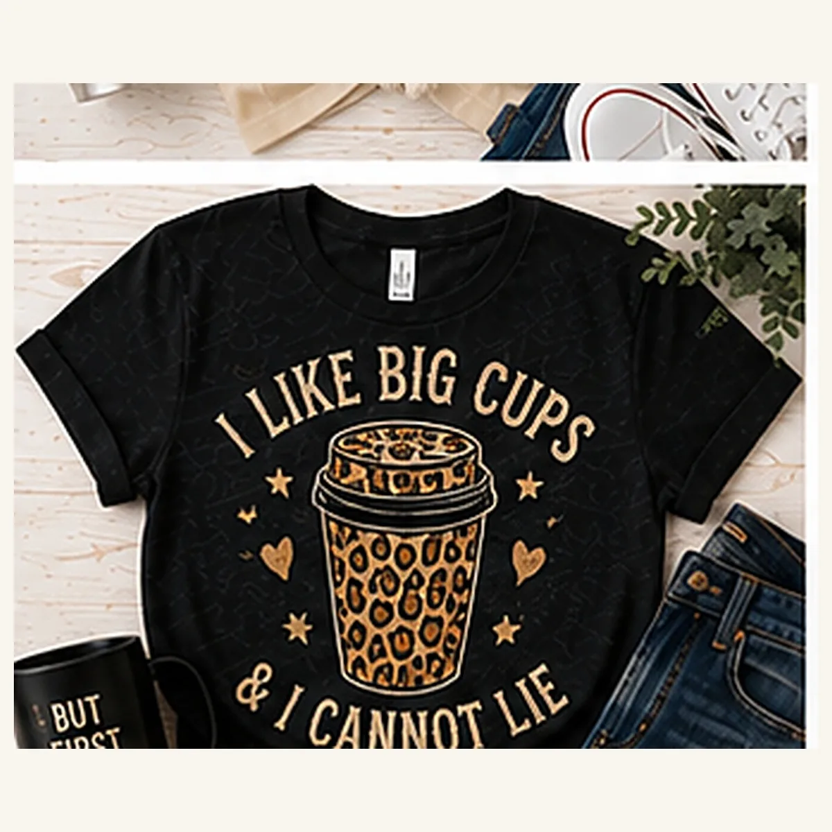 I Like Big Cups and I Cannot Lie Tee — I Like Big Cups and I Cannot Lie graphic