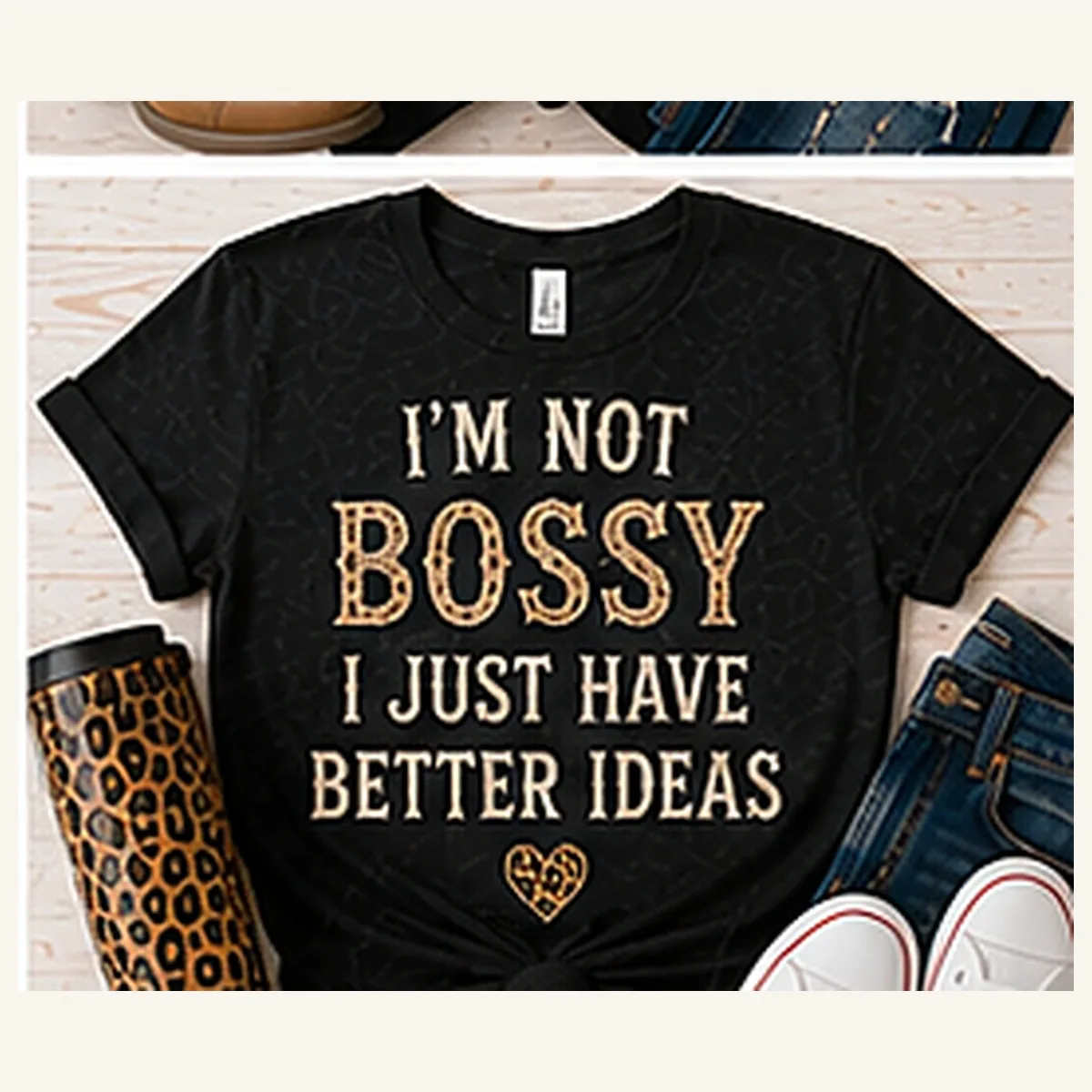I'm Not Bossy Better Ideas Tee — I'm Not Bossy Better Ideas graphic
