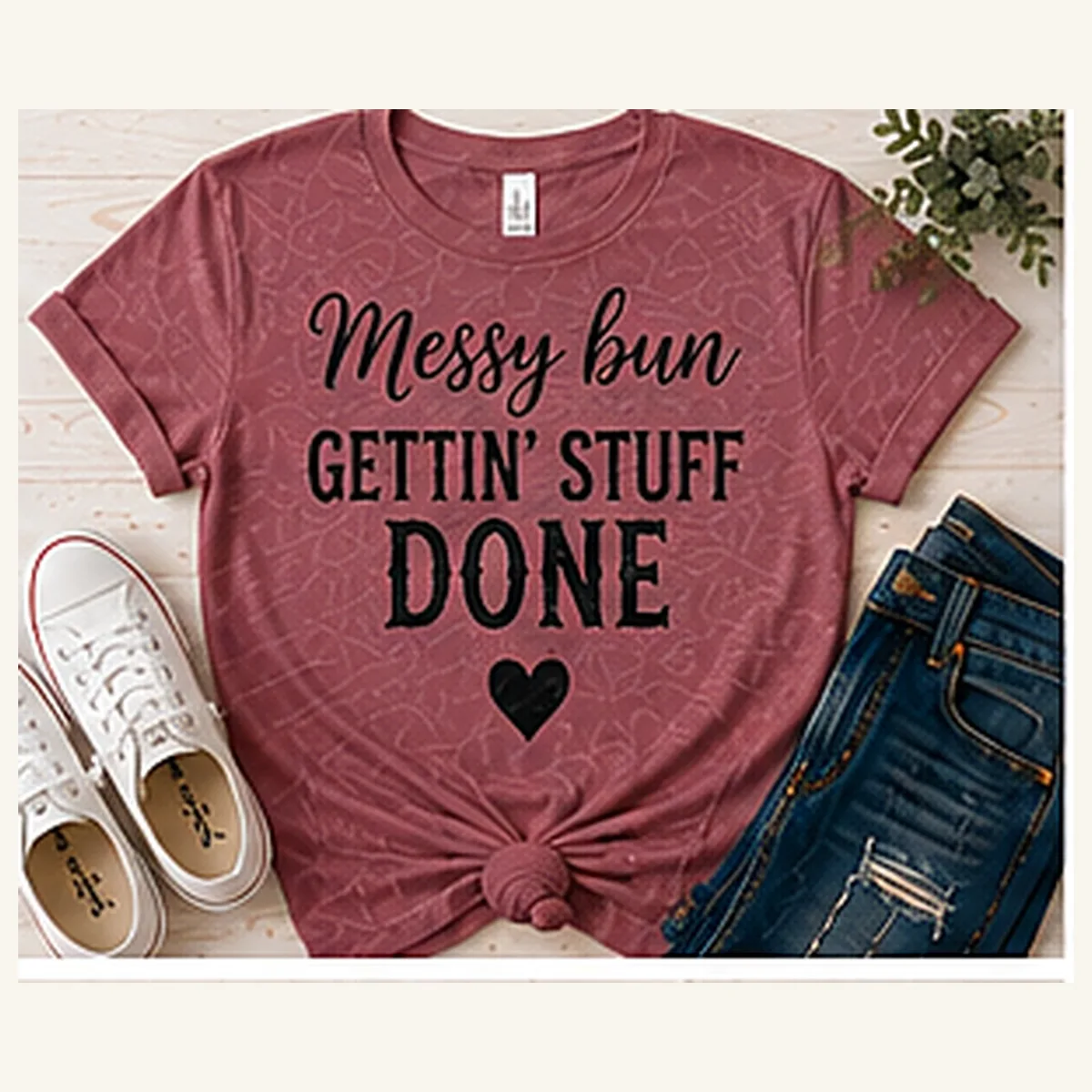 Messy Bun Gettin' Stuff Done Tee — Messy Bun Gettin' Stuff Done graphic