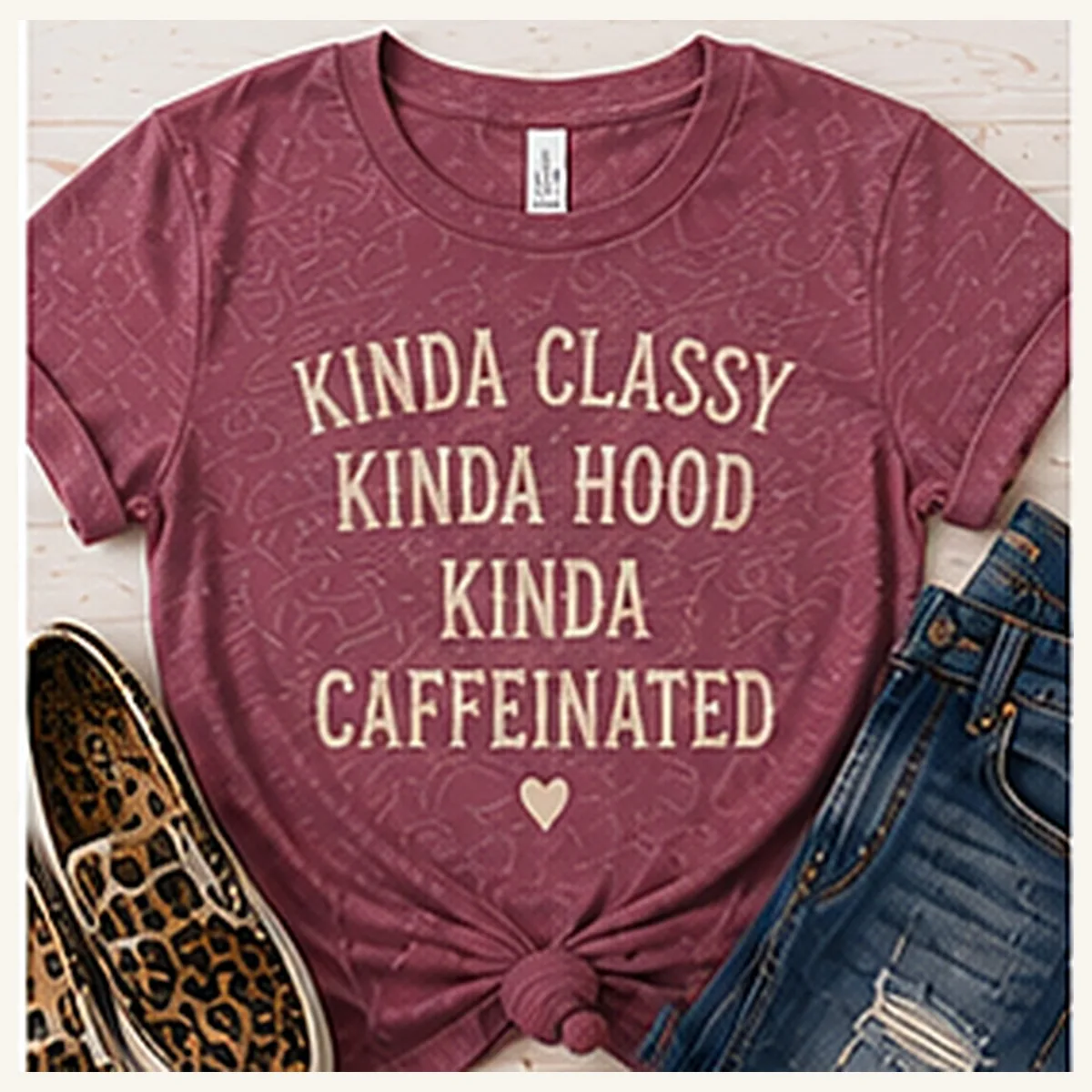 Kinda Classy Kinda Hood Kinda Caffeinated Tee — Kinda Classy Kinda Hood Kinda Caffeinated graphic