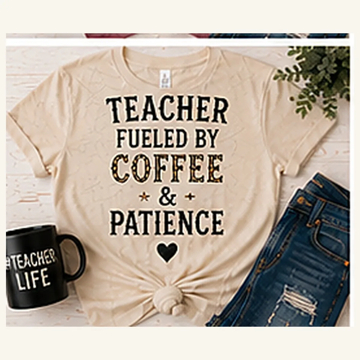 Teacher Fueled by Coffee and Patience Tee — Teacher Fueled by Coffee and Patience graphic