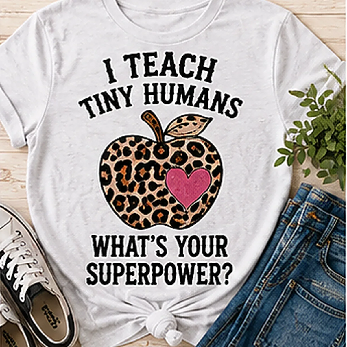 I Teach Tiny Humans What's Your Superpower Tee — I Teach Tiny Humans What's Your Superpower graphic