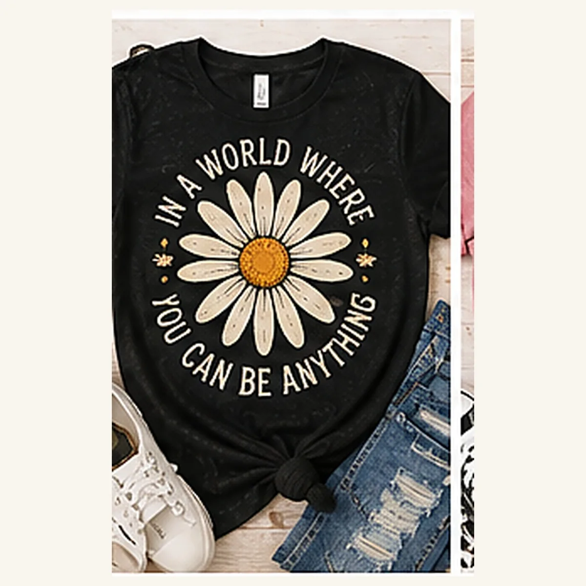 In a World Where You Can Be Anything Tee — In a World Where You Can Be Anything graphic