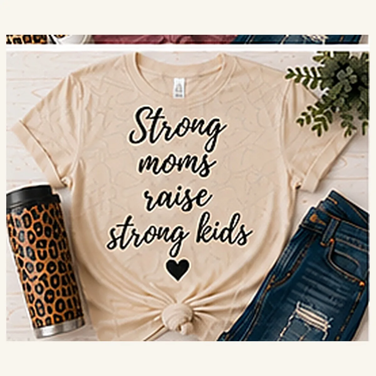 Strong Moms Raise Strong Kids Tee — Strong Moms Raise Strong Kids graphic