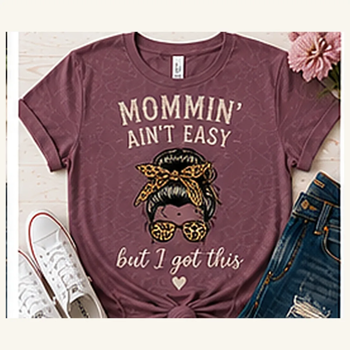 Mommin' Ain't Easy but I Got This Tee — Mommin' Ain't Easy but I Got This graphic