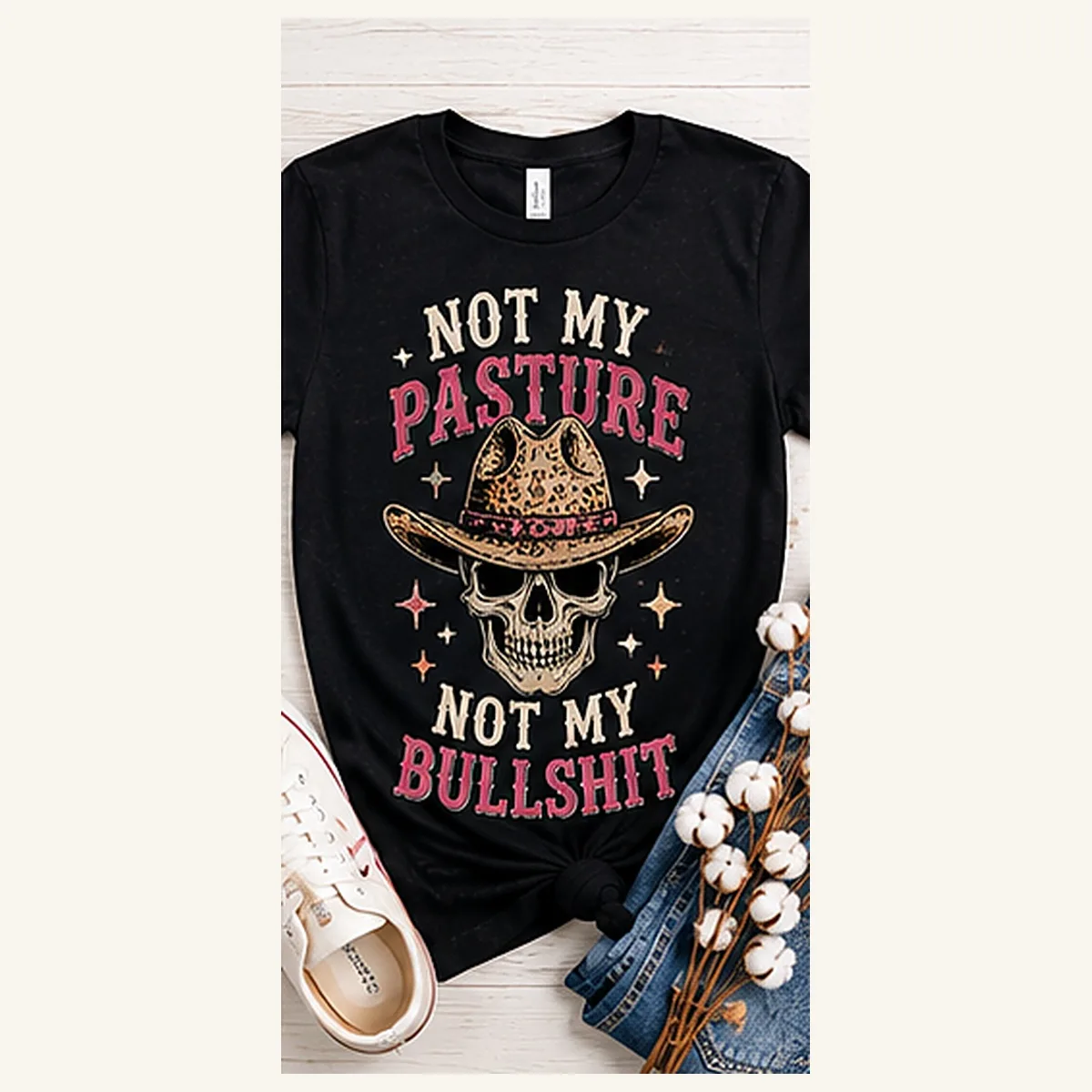 Not My Pasture Not My Bullshit Tee — Not My Pasture Not My Bullshit graphic
