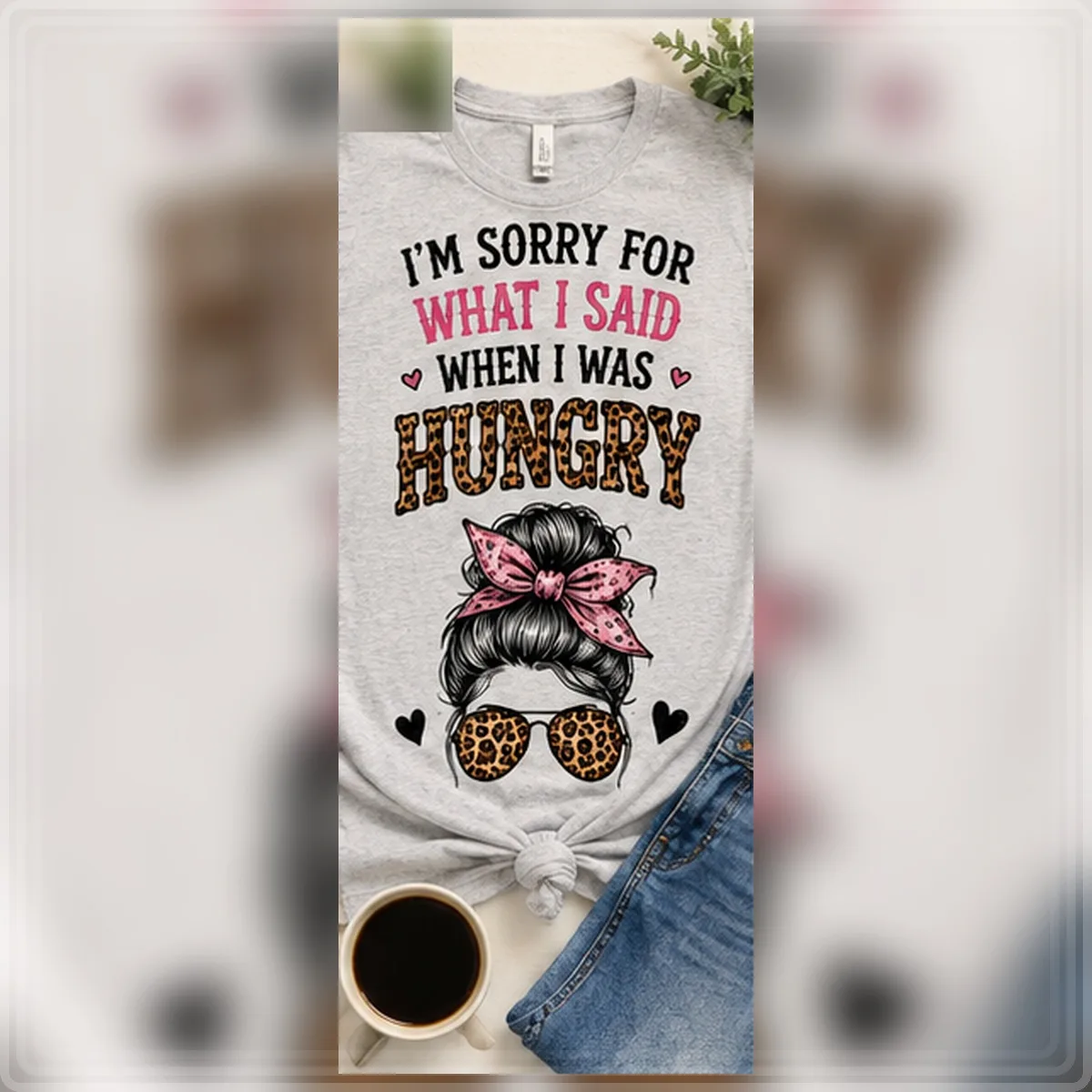 Sorry for What I Said When Hungry Tee — Sorry for What I Said When Hungry graphic