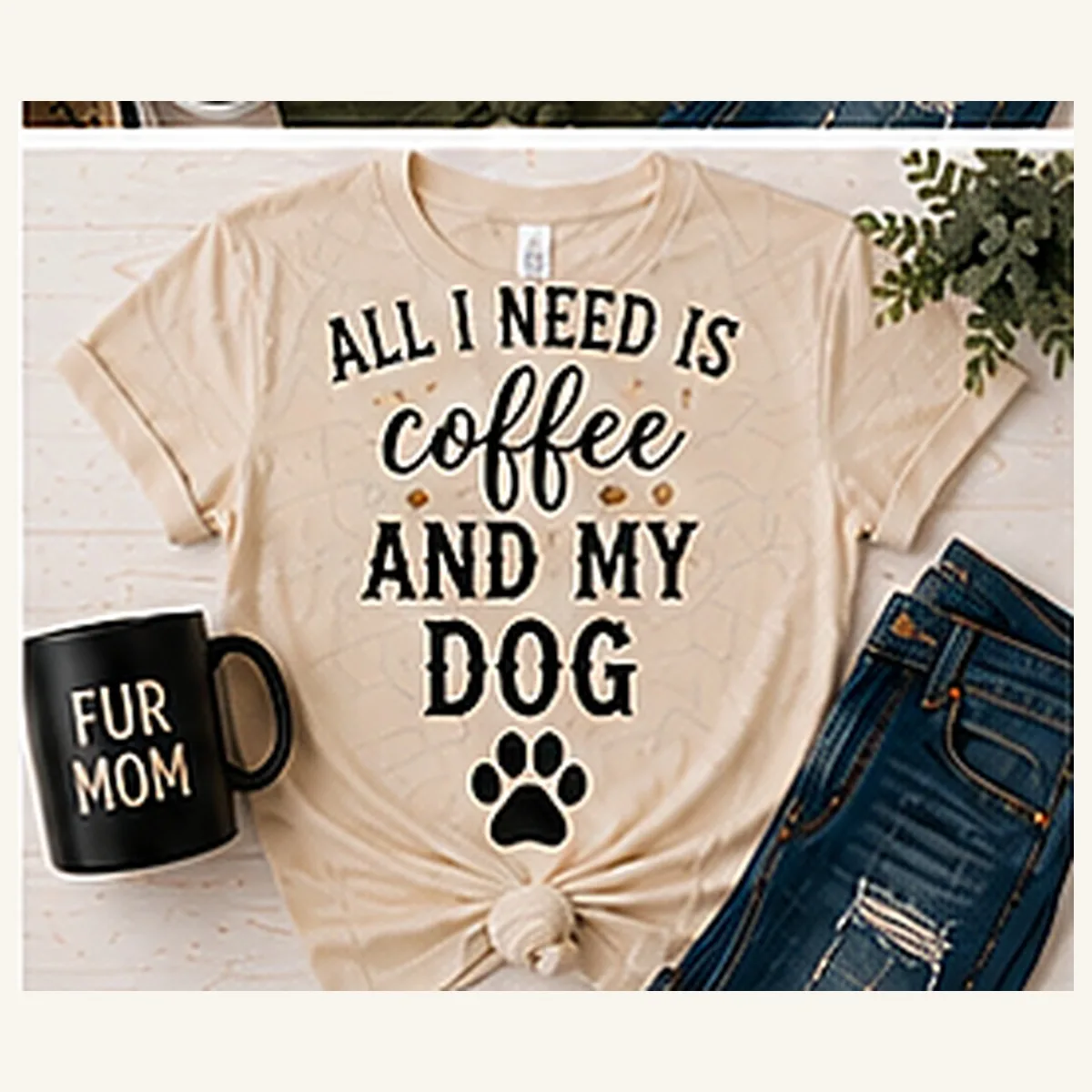 All I Need Is Coffee and My Dog Tee — All I Need Is Coffee and My Dog graphic