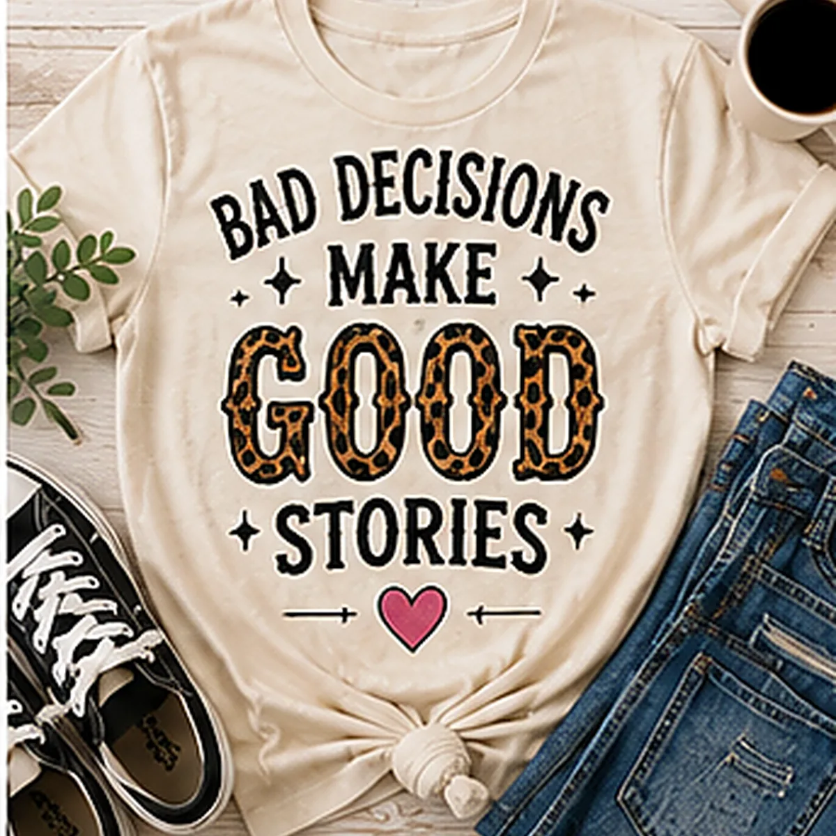 Bad Decisions Make Good Stories Tee — Bad Decisions Make Good Stories graphic