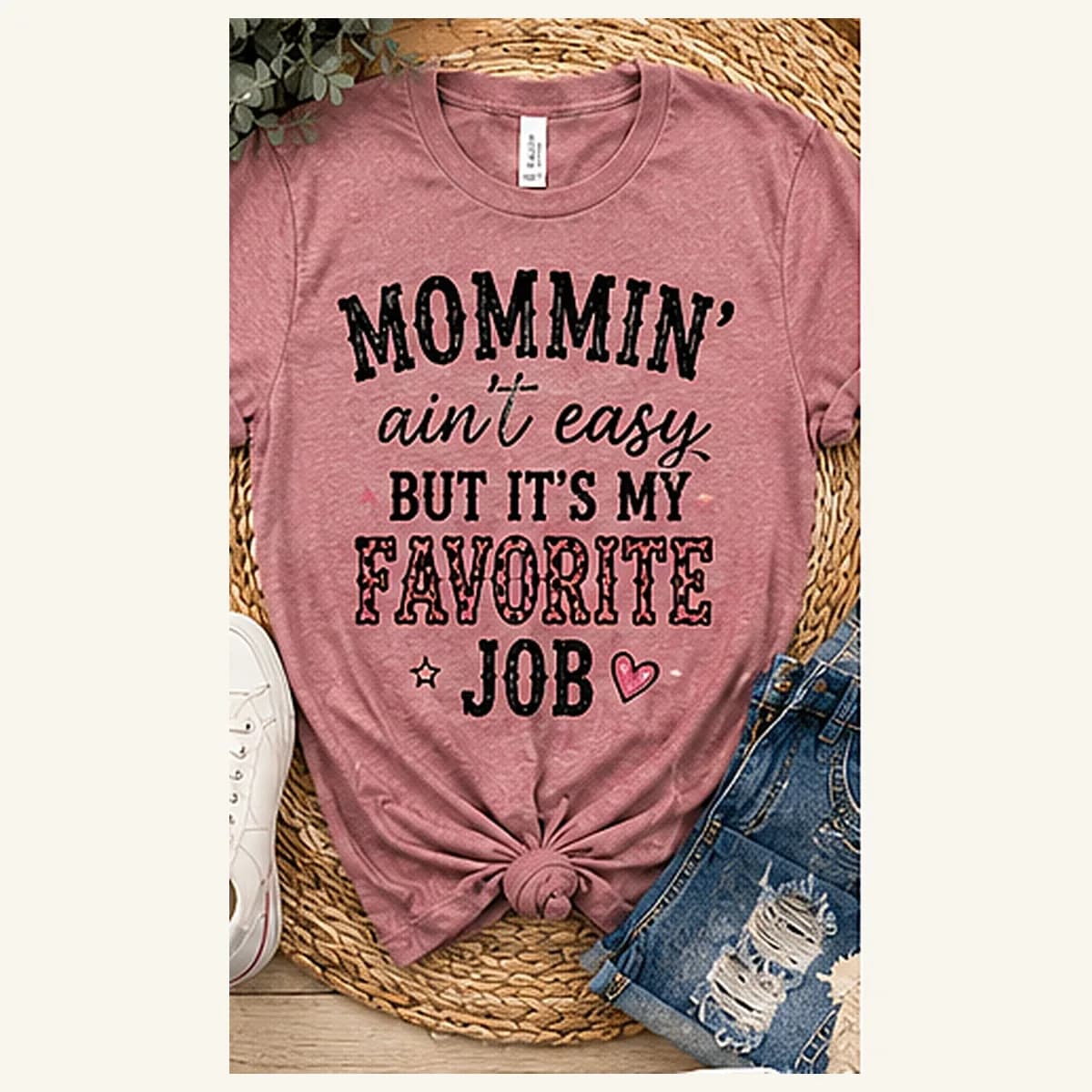 Mommin' Ain't Easy Favorite Job Tee — Mommin' Ain't Easy Favorite Job graphic
