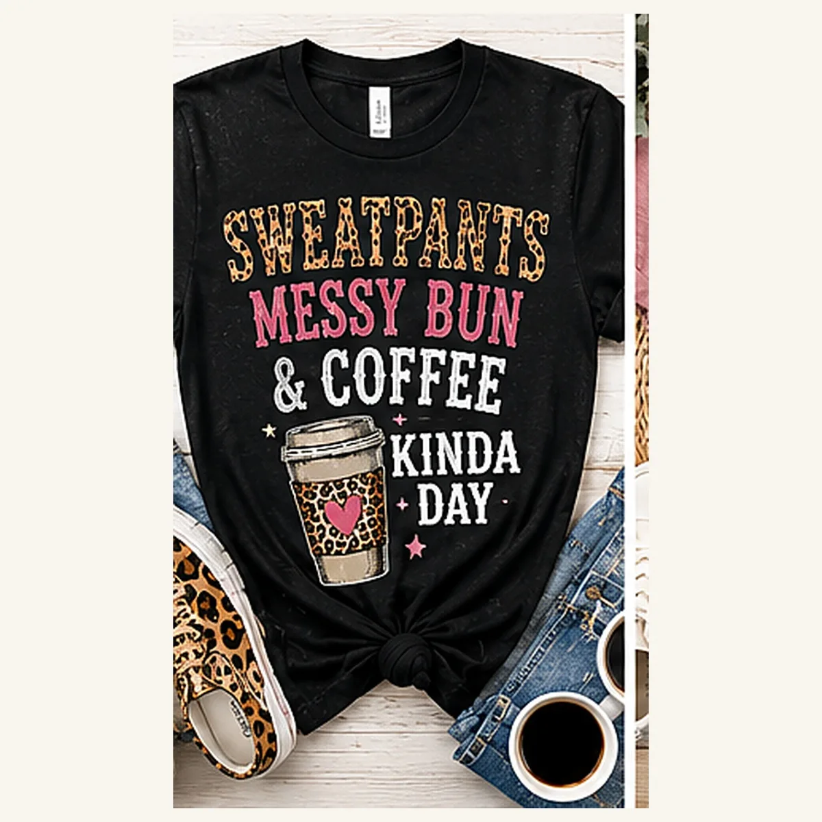 Sweatpants Messy Bun Coffee Kinda Day Tee — Sweatpants Messy Bun Coffee Kinda Day graphic