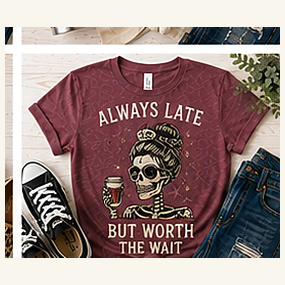 Always Late but Worth the Wait Tee — Always Late but Worth the Wait graphic