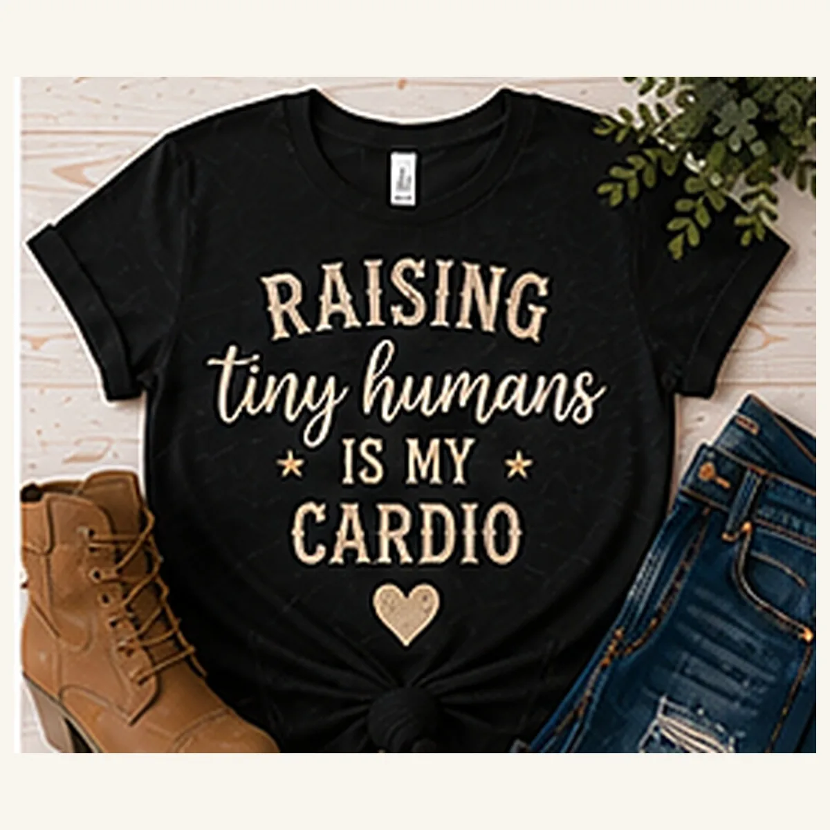 Raising Tiny Humans Is My Cardio Tee (3) — Raising Tiny Humans Is My Cardio graphic