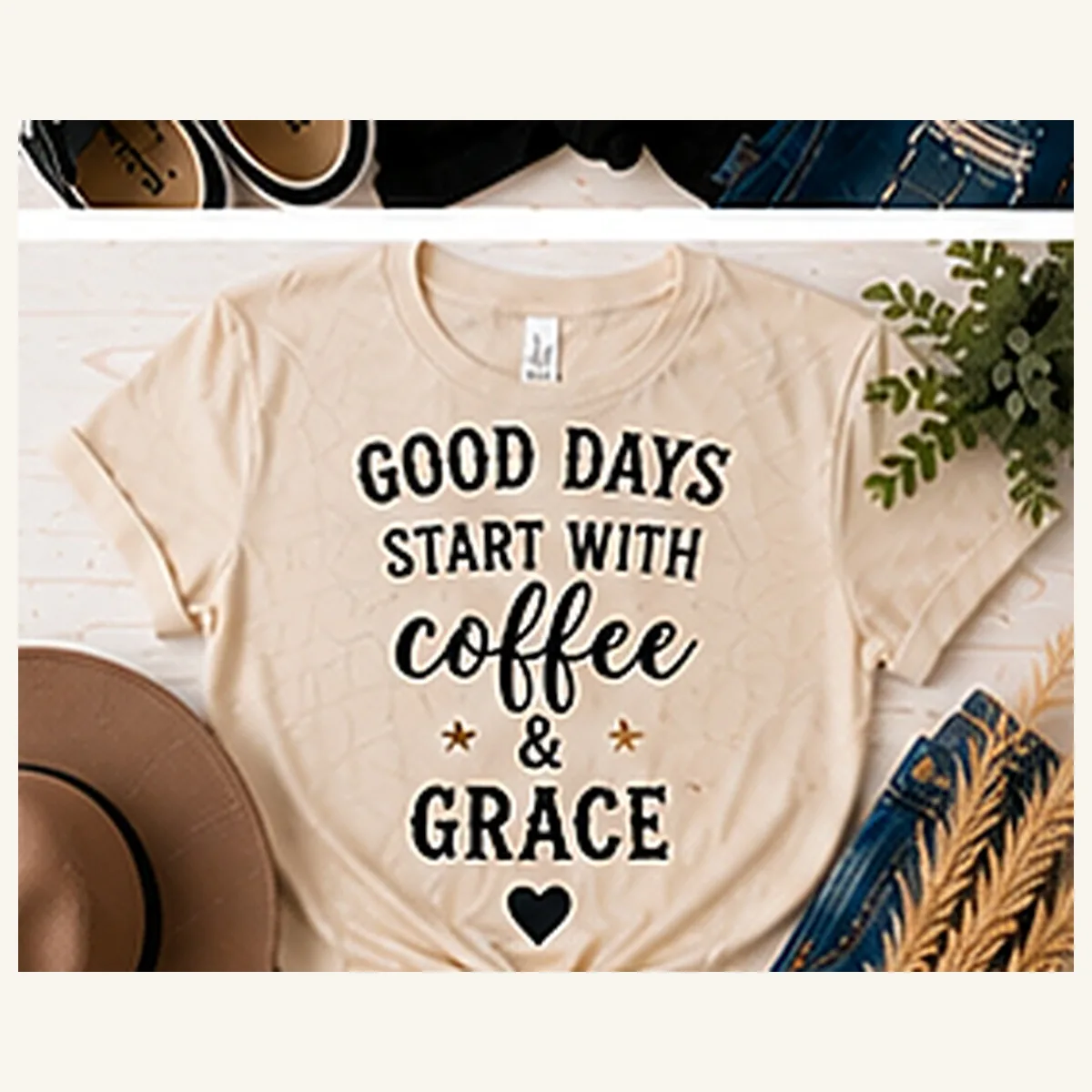 Good Days Start With Coffee and Grace Tee — Good Days Start With Coffee and Grace graphic