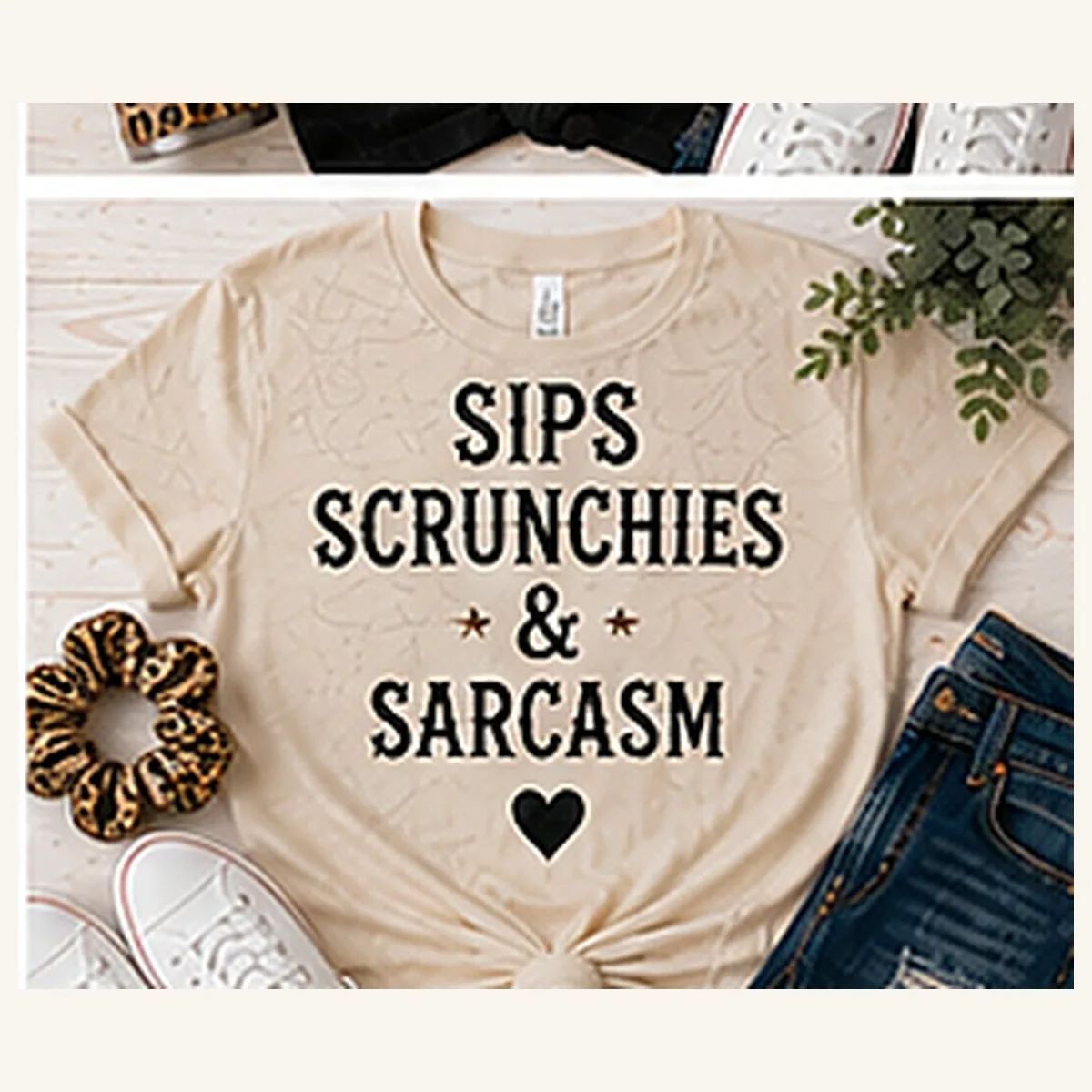 Sips Scrunchies Sarcasm Tee — Sips Scrunchies Sarcasm graphic